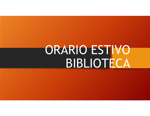 Orario estivo Biblioteca dal 23.06 al 5.09
